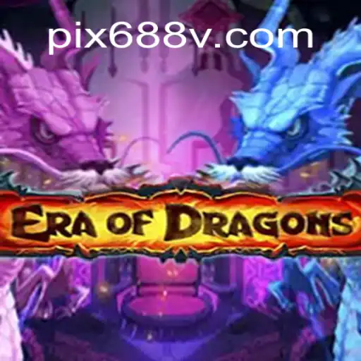 Era Of Dragons: A Comprehensive Guide to the Game on 688V.com Platform