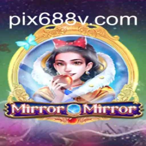 Exploring MirrorMirror: An Innovative Gaming Experience on 688V.com Platform-Oficial Slots Brasil